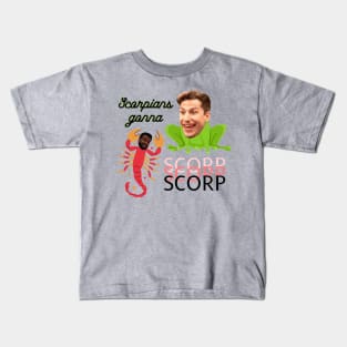 Scorpians gonna scorp Kids T-Shirt